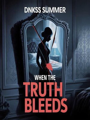 cover image of When the Truth Bleeds